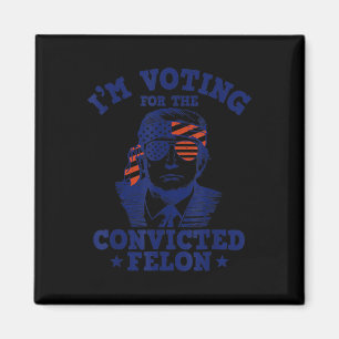 2024 Verurteilter Felon I'm Voting Verurteilte Fel Magnet