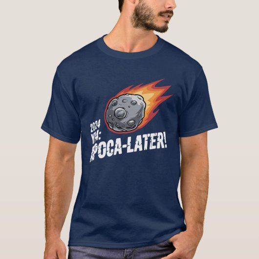 2024 YR4: Apoca-later! - Die lustige Seite der Ver T-Shirt (Vorderseite)