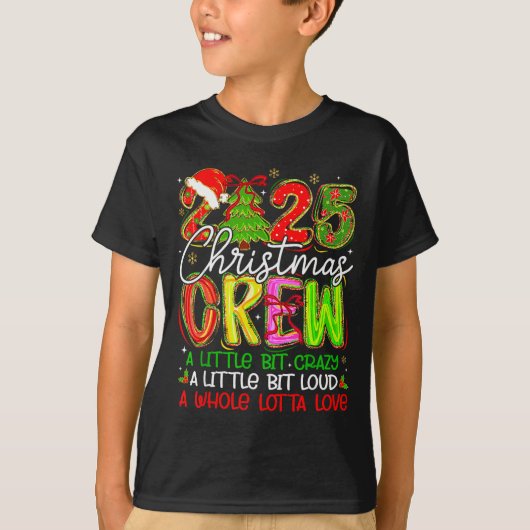 2025 Christmas Crew A Little Bit Crazy Loud Pajama T-Shirt (Vorderseite)