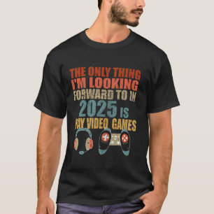 2025 Funny Gamer Play Video Games Freude auf T-Shirt