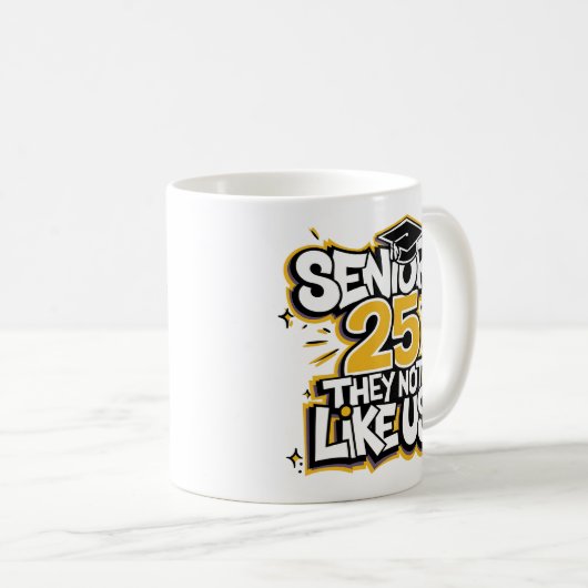 2025 Hoher Abschluss - sie mögen uns nicht Kaffeetasse (VorderseiteRechts)