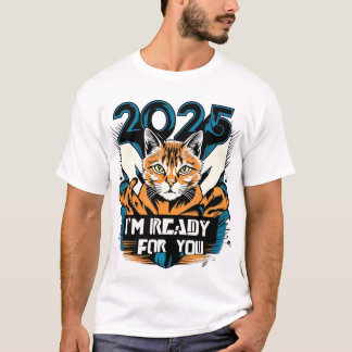 2025 - Ich bin bereit für Sie T-Shirt