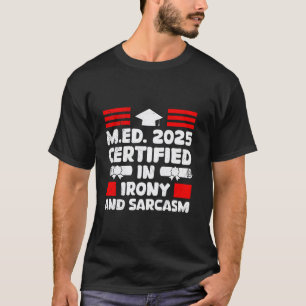 2025 MEISTER IN IRONIE UND SARKASMUS Zertifiziert T-Shirt