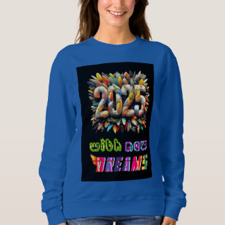 2025 mit neuen Träumen Sweatshirt