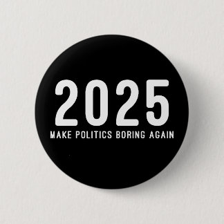 2025 Politik wieder langweilig machen Button
