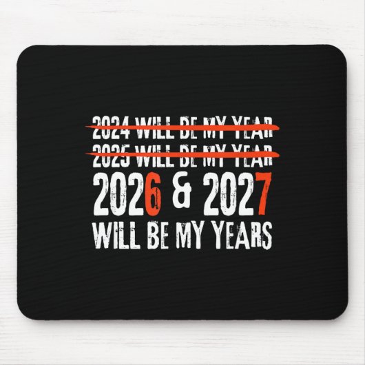 2026 And 2027 Will Be My Years Happy New Year 67 M Mousepad (Vorne)