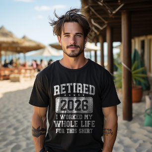 2026 arbeitete ich mein ganzes Leben dafür T-Shirt