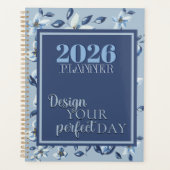 2026 Blue Floral "Design Your Perfect Day" Quote  Planer (Vorderseite)