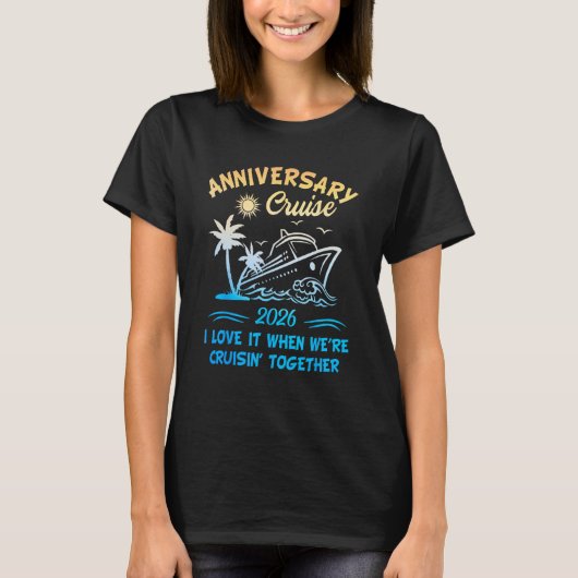 2026 Cruise I Love It When We re Cruisin Together T-Shirt (Vorderseite)