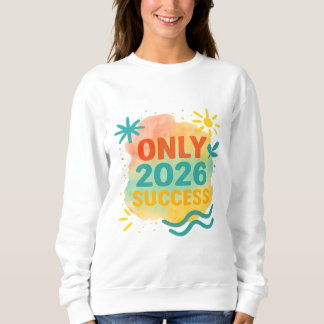 2026 ERFOLG NUR Motivations-Shirt Inspirierend Sweatshirt