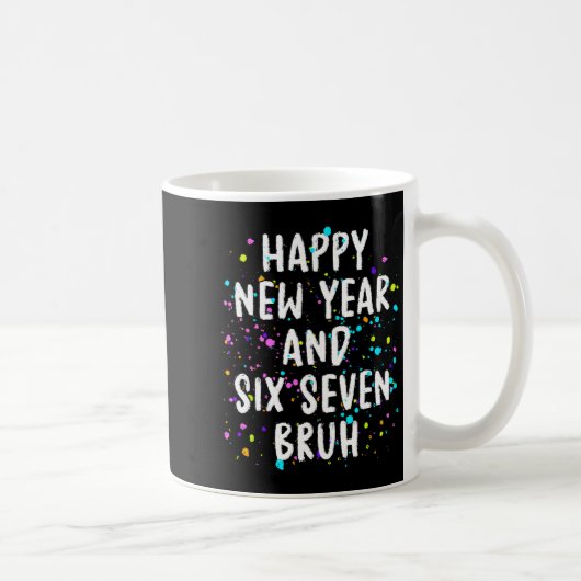 2026 Happy New Year's Eve Party Six Seven Bruh Fun Kaffeetasse (Rechts)