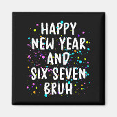 2026 Happy New Year's Eve Party Six Seven Bruh Fun Magnet (Vorne)