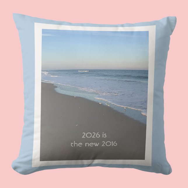 2026 is the new 2016 Beach Themed Pillow Kissen (Von Creator hochgeladen)