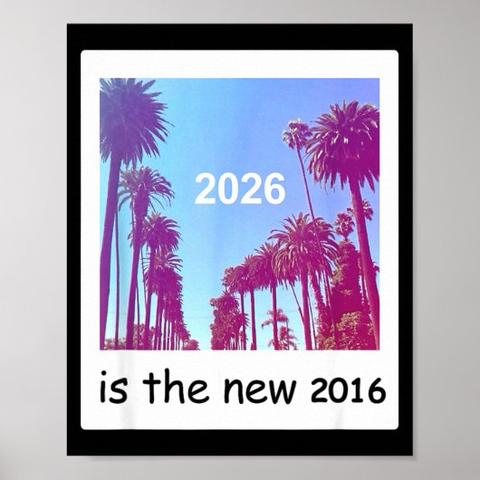 2026 Is The New 2016 Nostalgic 2016 Summer Vibes D Poster (Vorne)
