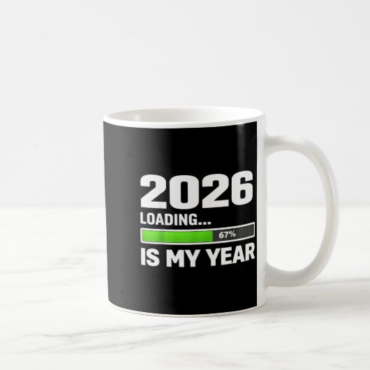 2026 Loading 67 Is My Year, New Year Motivational  Kaffeetasse (Rechts)