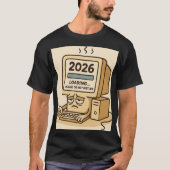 “2026 Loading… System Too Tired” T-Shirt (Vorderseite)