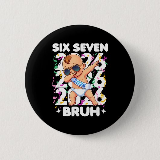 2026 New Years Baby Six Seven Bruh Funny Cool Dabb Button (Vorderseite)