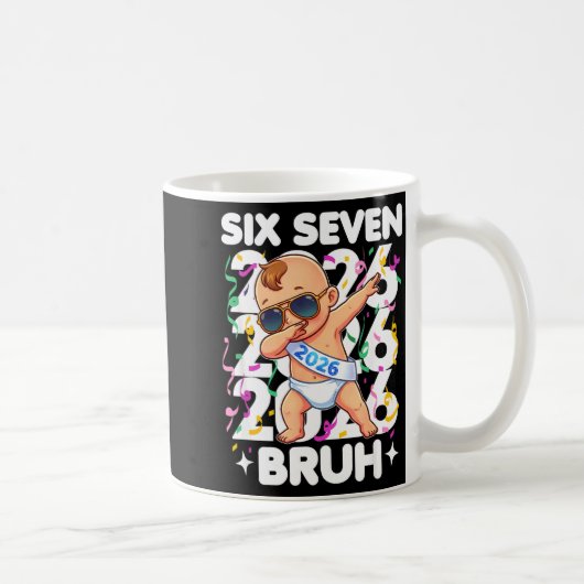 2026 New Years Baby Six Seven Bruh Funny Cool Dabb Kaffeetasse (Rechts)