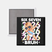 2026 New Years Baby Six Seven Bruh Funny Cool Dabb Magnet (Vorderseite/Rückseite)
