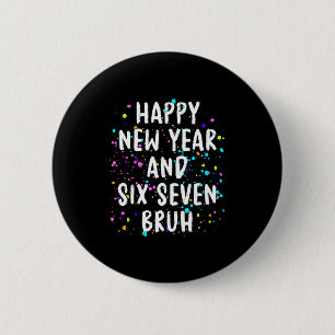 2026 Silvesterparty Six Seven Bruh Spaß Button