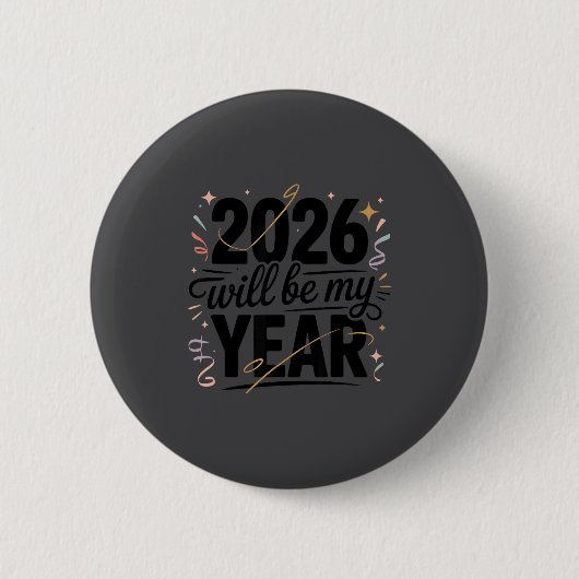 2026 Will Be My Year Celebration New Year Funny  Button (Vorderseite)