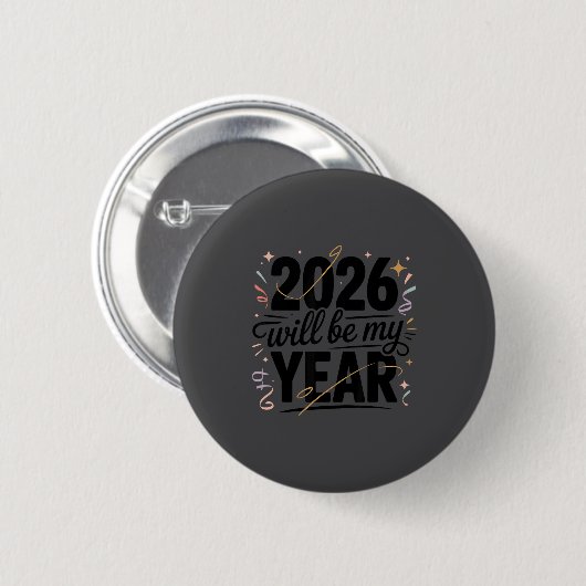 2026 Will Be My Year Celebration New Year Funny  Button (Vorne & Hinten)