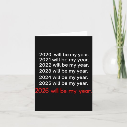 2026 Will Be My Year Funny Humor Hope Quote  Karte (Vorderseite)