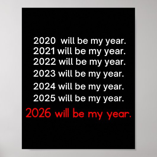 2026 Will Be My Year Funny Humor Hope Quote  Poster (Vorne)