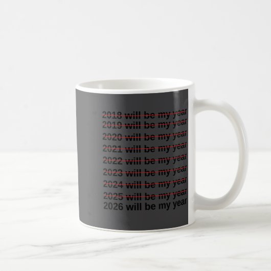 2026 Will Be My Year Funny Humor New Year Quote Kaffeetasse (Rechts)