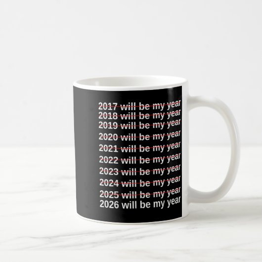 2026 Will Be My Year Funny Humor New Year.quote  Kaffeetasse (Rechts)