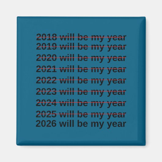 2026 Will Be My Year Funny Humor New Year Quote Magnet (Vorne)