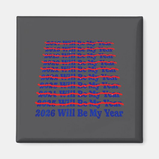 2026 Will Be My Year Funny Humor New Year Quote Magnet (Vorne)
