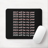 2026 Will Be My Year Funny Humor New Year.quote  Mousepad (Mit Mouse)