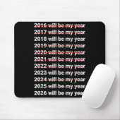 2026 Will Be My Year Funny Humor New Year Quote  Mousepad (Mit Mouse)