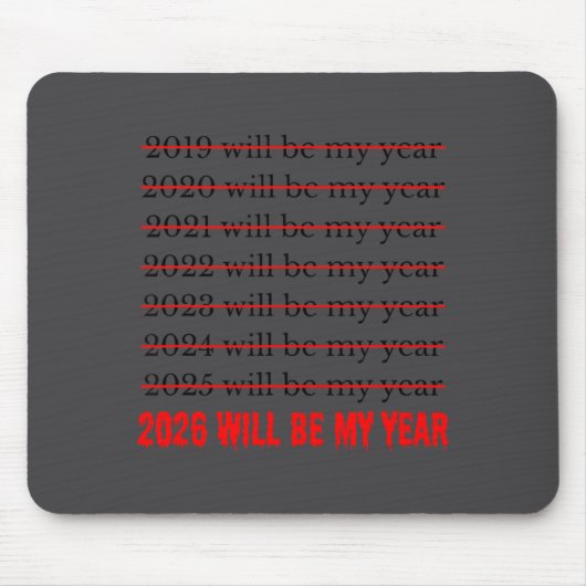 2026 Will Be My Year Funny Humor New Year Quote Mousepad (Vorne)