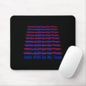 2026 Will Be My Year Funny Humor New Year Quote Mousepad (Mit Mouse)