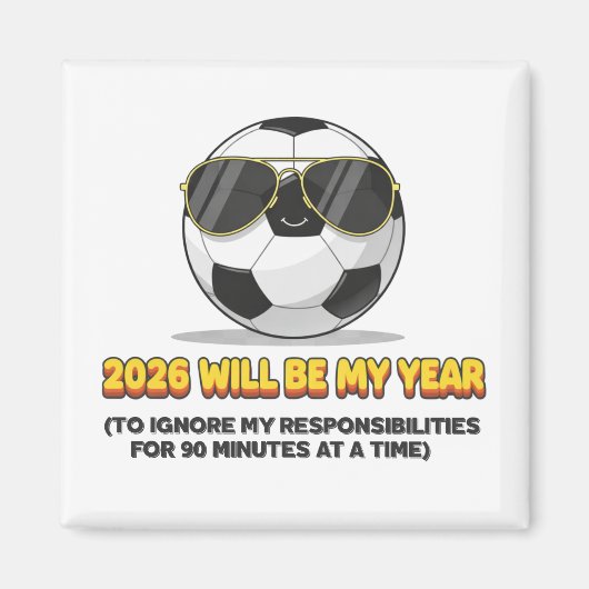 2026 Will Be My Year to Ignore My Responsibilities Magnet (Vorne)