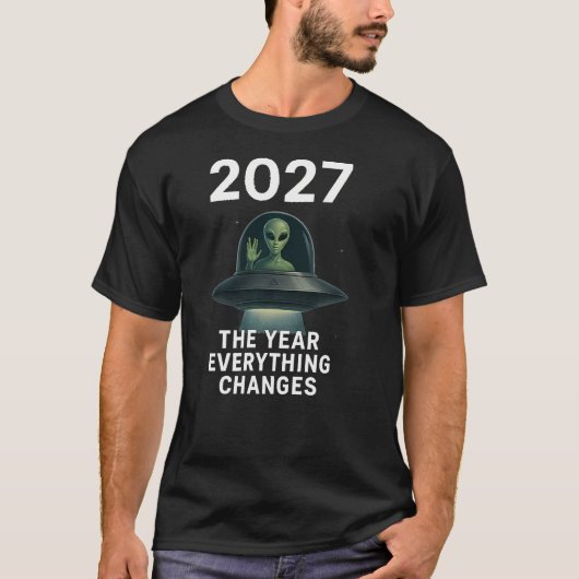 2027 The Year Everything Changes First Open Contac T-Shirt (Vorderseite)