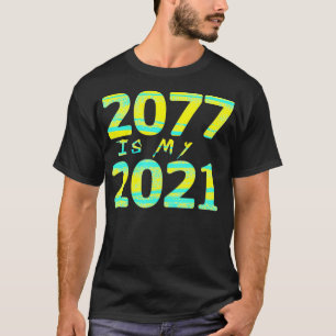 2077 ist My 2021 Cyberpunk Future Game Meme Gamer T-Shirt