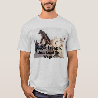 207, vergessen die Mule.Just Last der Lastwagen! T-Shirt