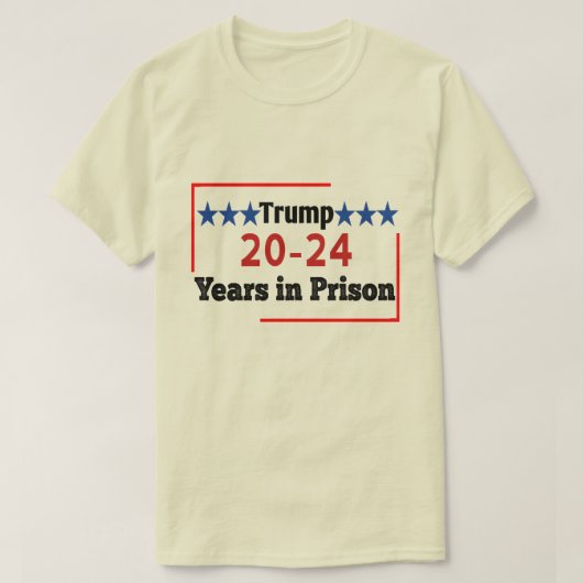 20 - 24 Jahre im Gefängnis Funny Anti Trump T-Shirt (Design vorne)