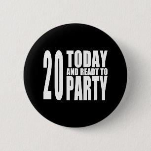 20. Geburtstagsparty: 20 Heute und Party bereit Button
