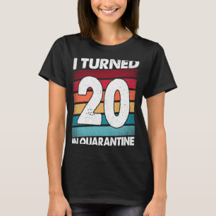 20 Jahre in Quarantäne 2020 20 Jahre alt 20. B T-Shirt