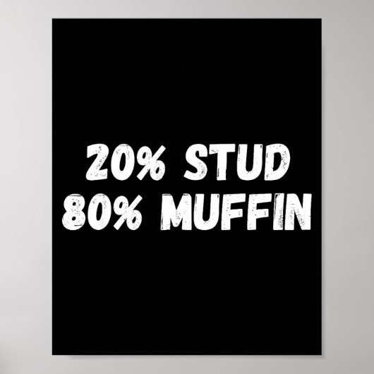 20% Stud 80% Muffin Tee Funny Quotes Tee Poster (Vorne)