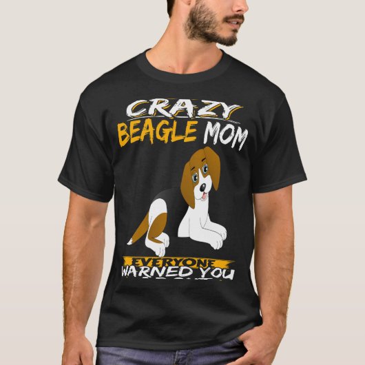 211 Ich bin die Crazy Beagle Mama T-Shirt (Vorderseite)