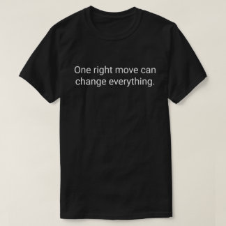 21. Ein richtiger Schritt kann alles ändern. T-Shirt
