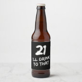 21. Geburtstag Funny Ich trinke darauf Bierflaschenetikett (Vorderseite)