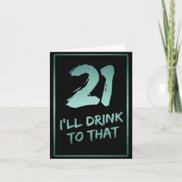 21. Geburtstag Funny Ich trinke darauf Karte