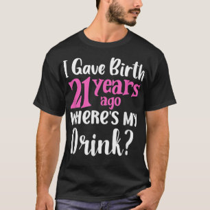 21. Geburtstag habe ich vor 21 Jahren geboren wo i T-Shirt