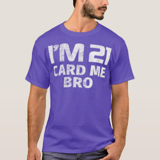 21. Geburtstag Ich bin 21 Card Me Bro Funny 21 Jah T-Shirt